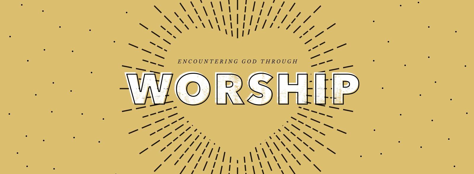 Encountering God Through Worship – Lindale