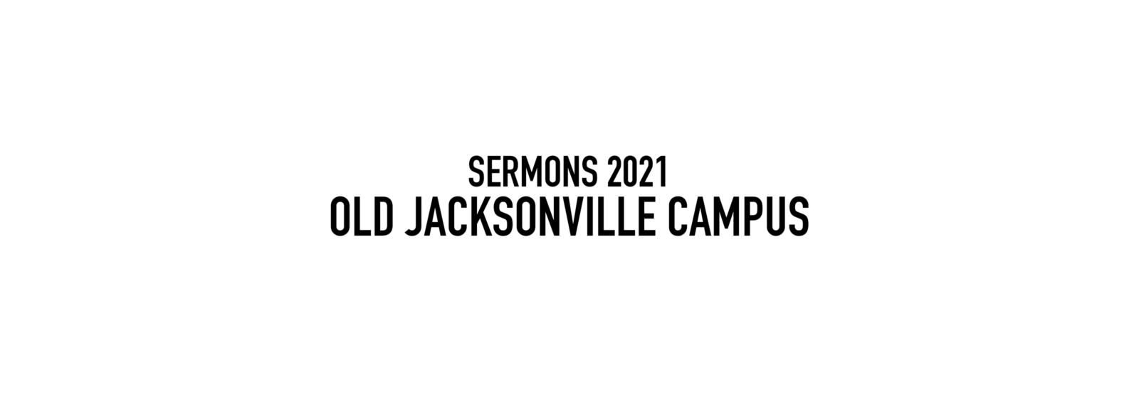 Sermon Series 2021 Old Jacksonville
