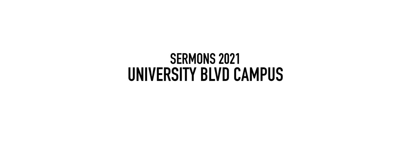 Sermon Series 2021 University Blvd